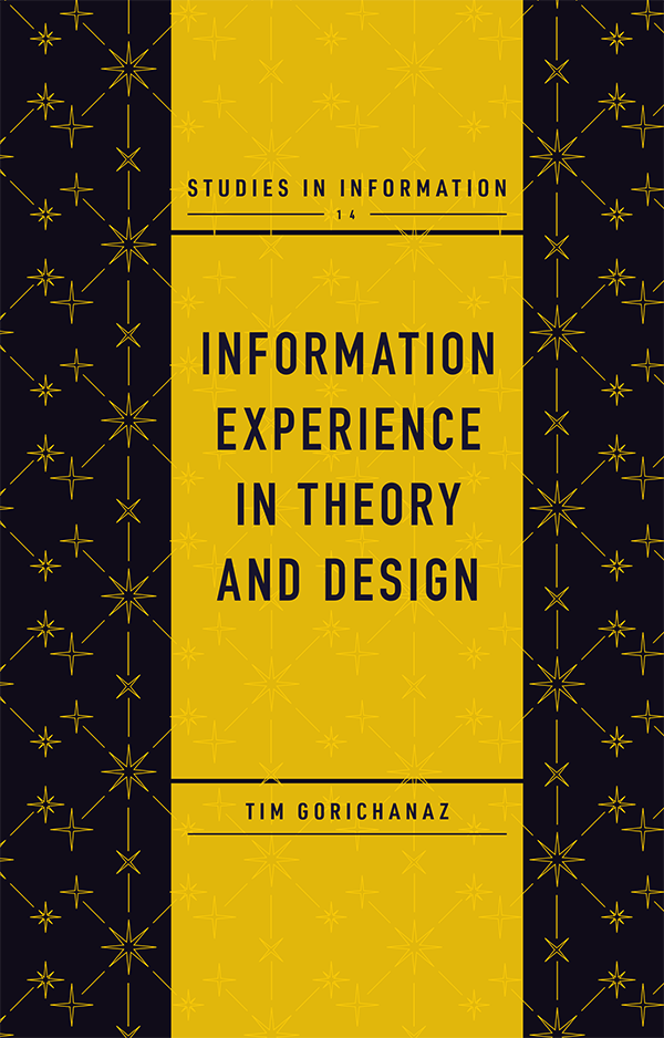 Information Experience in Theory and Design, by Tim Gorichanaz